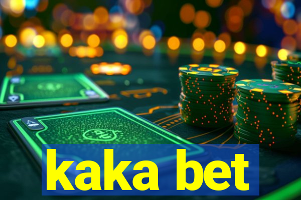 kaka bet